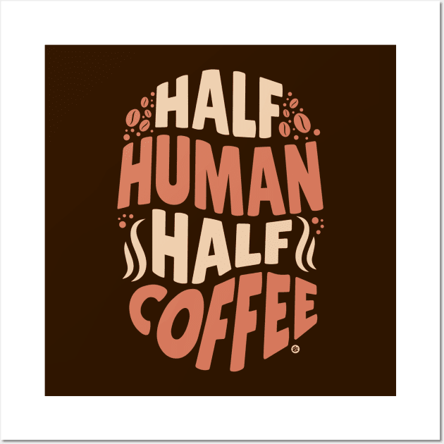 Half human, half coffee Wall Art by Yurko_shop